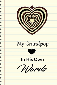 My Grandpop in his own words: A guided journal to tell me your memories,keepsake questions.This is a great gift to Dad,grandpa,granddad,father and ... family members, grandchildren life Birthday