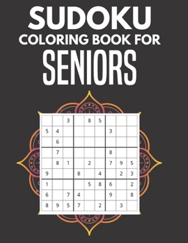 Paperback Sudoku Coloring Book For Seniors: An Easy Puzzle Book Paperback Large Print Puzzle With Great Sudoku Games Adults Book