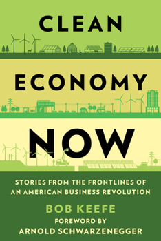 Hardcover Clean Economy Now: Stories from the Frontlines of an American Business Revolution Book