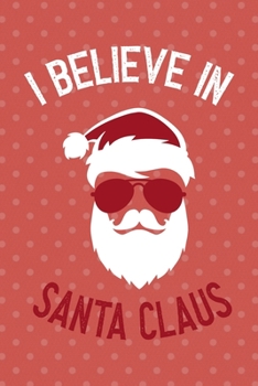 I Believe In Santa Claus: Notebook Journal Composition Blank Lined Diary Notepad 120 Pages Paperback Pink Points Santa