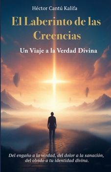 Paperback El Laberinto de las Creencias: Un Viaje a la Verdad Divina [Spanish] Book