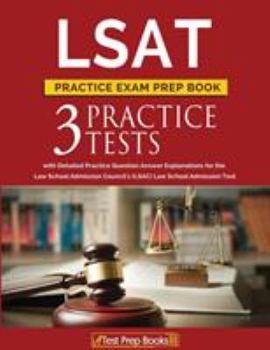 Paperback LSAT Practice Exam Prep Book: 3 LSAT Practice Tests with Detailed Practice Question Answer Explanations for the Law School Admission Council's (LSAC Book