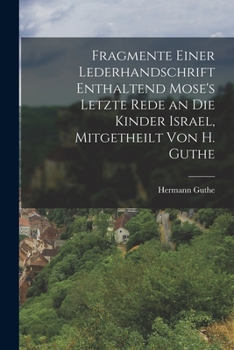 Paperback Fragmente einer Lederhandschrift enthaltend Mose's letzte Rede an die Kinder Israel, Mitgetheilt von H. Guthe [German] Book