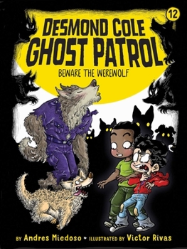 Beware of Werewolf - Book #12 of the Desmond Cole Ghost Patrol