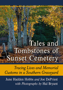 Paperback Tales and Tombstones of Sunset Cemetery: Tracing Lives and Memorial Customs in a Southern Graveyard Book