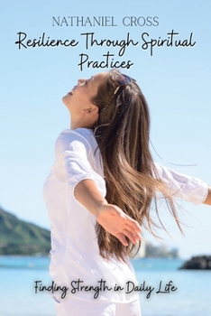 Paperback Resilience Through Spiritual Practices: Finding Strength In Daily Life Book