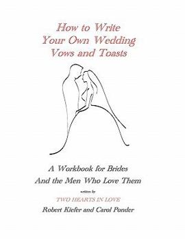 Paperback How to Write Your Own Wedding Vows and Toasts: A Workbook for Brides and the Men Who Love Them Book