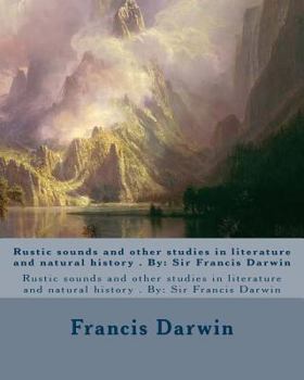 Rustic Sounds and Other Studies in Literature and Natural History
