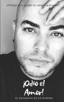 Paperback Odio El Amor: El desahogo de un hombre [Spanish] Book