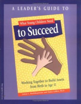 Paperback A Leader's Guide to What Young Children Need to Succeed: Working Together to Build Assets from Birth to Age 11 Book