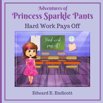 Paperback Adventures of Princess Sparkle Pants: Hard Work Pays Off Book