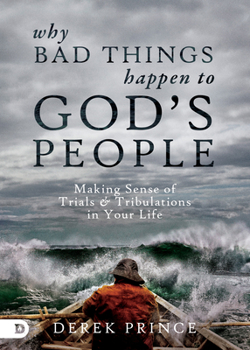 Paperback Why Bad Things Happen to God's People: Making Sense of Trials and Tribulations in Your Life Book