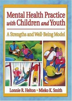 Hardcover Mental Health Practice with Children and Youth: A Strengths and Well-Being Model Book