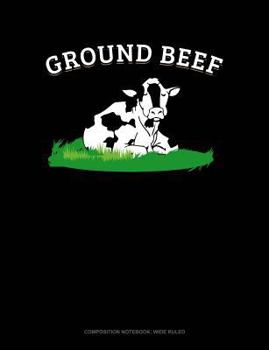 Paperback Ground Beef: Composition Notebook: Wide Ruled Book