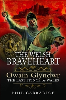 Paperback The Welsh Braveheart: Owain Glydwr, the Last Prince of Wales Book