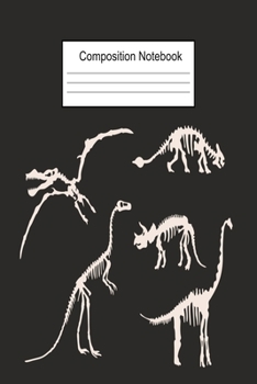 Paperback Composition Notebook: Wide Ruled Dinosaur Skeleton Kids School Notebook 6x9 120 Pages For Boys Book