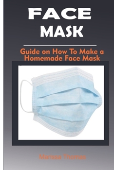 Paperback Face Masks: Guide on how to make a Homemade Face Mask Book