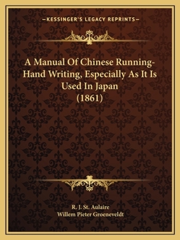 Paperback A Manual Of Chinese Running-Hand Writing, Especially As It Is Used In Japan (1861) Book