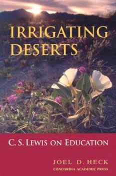 Paperback Irrigating Deserts: C.S. Lewis on Education Book