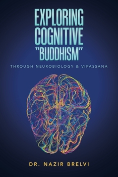 Paperback Exploring Cognitive "Buddhism": Through Neurobiology & Vipassana Book