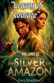 Dziedzictwo Odwagi "The Siver of Amazon" Volume II