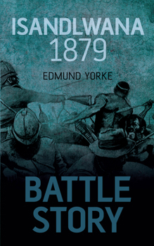 Isandlwana 1879 - Book  of the Battle Story