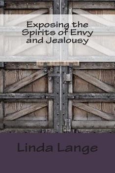 Paperback Exposing the Spirits of Envy and Jealousy: Doors to the Torture Chamber Book