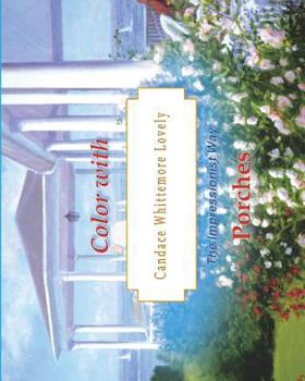 Paperback Color with Candace Whittemore Lovely Porches: The Impressionist Way Book