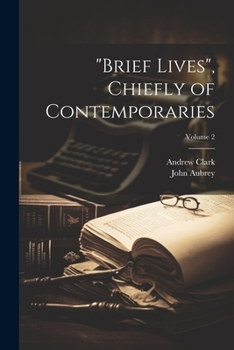 Paperback "Brief Lives", Chiefly of Contemporaries; Volume 2 Book