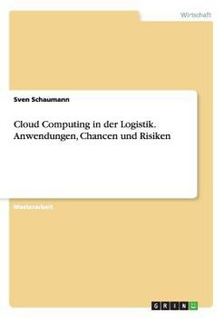 Paperback Cloud Computing in der Logistik. Anwendungen, Chancen und Risiken [German] Book