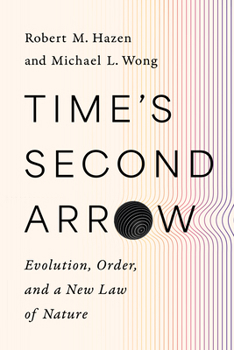 Hardcover Time's Second Arrow: Evolution, Order, and a New Law of Nature Book