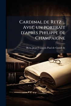 Paperback Cardinal de Retz ... Avec un portrait d'après Philippe de Champaigne [French] Book