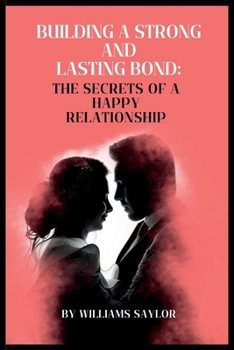 Paperback Building strong and lasting relationship bond: The secret of a happy relationship Book