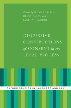 Hardcover Discursive Constructions of Consent in the Legal Process Book