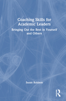 Hardcover Coaching Skills for Academic Leaders: Bringing Out the Best in Yourself and Others Book