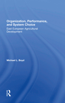 Hardcover Organization, Performance, and System Choice: East European Agricultural Development Book