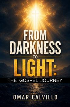 From Darkness to Light: The Gospel Journey