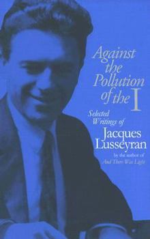 Paperback Against the Pollution of the I: Selected Writings of Jacques Lusseyran Book