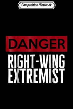 Composition Notebook: Danger Right-Wing Extremist  Journal/Notebook Blank Lined Ruled 6x9 100 Pages