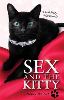 Hardcover Sex and the Kitty: A Celebrity Meowmoir. Nancy the Cat Book