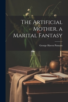 Paperback The Artificial Mother, a Marital Fantasy Book