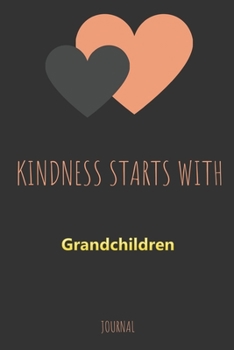 Paperback Kindness Starts With Grandchildren Journal: Lined Notebook / Journal Gift, 120 Pages, 6x9, Soft Cover, Matte Finish Book