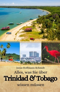 Alles, was Sie über Trinidad und Tobago wissen müssen (German Edition)