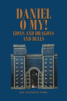 Paperback Daniel O My!: Lions and Dragons and Bulls Book