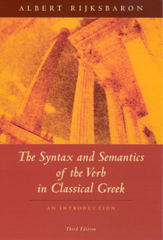 Paperback The Syntax and Semantics of the Verb in Classical Greek: An Introduction: Third Edition Book