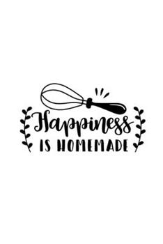 Happiness Is Homemade: Lined Blank Notebook Journal With Funny Sassy Sayings, Great Gifts For Coworkers, Employees, Women, And Family