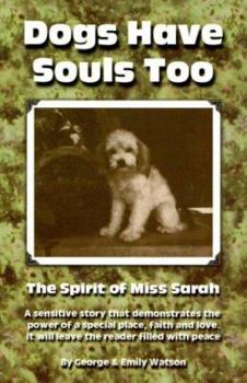 Paperback Dogs Have Souls Too: The Spirit of Miss Sarah Book
