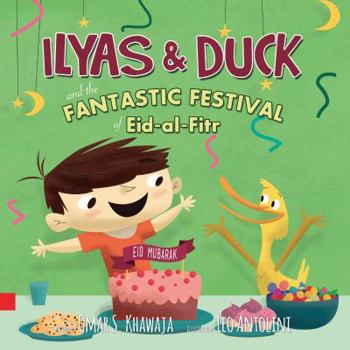 Hardcover Ilyas & Duck: And the Fantastic Festival of Eid-Al-Fitr Book