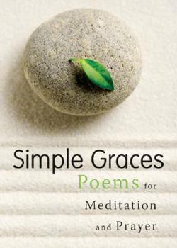 Hardcover Simple Graces: Poems for Meditation and Prayer Book