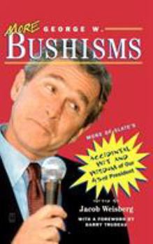 Paperback More George W. Bushisms: More of Slate's Accidental Wit and Wisdom of Our Forty-Third President Book